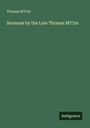 Thomas M'Crie: Sermons by the Late Thomas M'Crie, Buch
