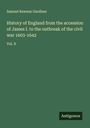 Samuel Rawson Gardiner: History of England from the accession of James I. to the outbreak of the civil war 1603-1642, Buch
