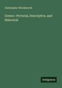 Christopher Wordsworth: Greece : Pictorial, Descriptive, and Historical, Buch