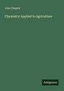 John Chaptal: Chymistry Applied to Agriculture, Buch