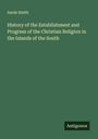 Sarah Smith: History of the Establishment and Progress of the Christian Religion in the Islands of the South, Buch