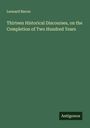 Leonard Bacon: Thirteen Historical Discourses, on the Completion of Two Hundred Years, Buch