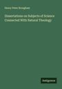 Henry Peter Brougham: Dissertations on Subjects of Science Connected With Natural Theology, Buch