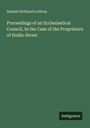 Samuel Kirkland Lothrop: Proceedings of an Ecclesiastical Council, In the Case of the Proprietors of Hollis-Street, Buch