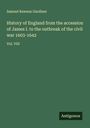 Samuel Rawson Gardiner: History of England from the accession of James I. to the outbreak of the civil war 1603-1642, Buch
