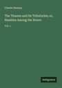 Charles Mackay: The Thames and Its Tributaries; or, Rambles Among the Rivers, Buch