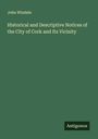 John Windele: Historical and Descriptive Notices of the City of Cork and Its Vicinity, Buch