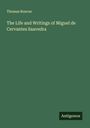 Thomas Roscoe: The Life and Writings of Miguel de Cervantes Saavedra, Buch