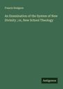 Francis Hodgson: An Examination of the System of New Divinity ; or, New School Theology, Buch