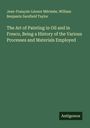Jean-François-Léonor Mérimée: The Art of Painting in Oil and in Fresco, Being a History of the Various Processes and Materials Employed, Buch