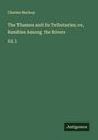 Charles Mackay: The Thames and Its Tributaries; or, Rambles Among the Rivers, Buch