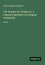 Gideon Algernon Mantell: The Wonders of Geology; Or, a Familiar Exposition of Geological Phenomena, Buch
