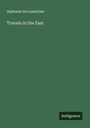 Alphonse De Lamartine: Travels in the East, Buch