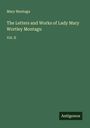 Mary Montagu: The Letters and Works of Lady Mary Wortley Montagu, Buch
