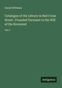 Daniel Williams: Catalogue of the Library in Red Cross Street : Founded Pursuant to the Will of the Reverend, Buch