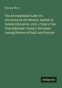 Hannah More: The Accomplished Lady. Or, Strictures on the Modern System of Female Education, with a View of the Principles and Conduct Prevalent Among Women of Rank and Fortune, Buch