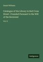 Daniel Williams: Catalogue of the Library in Red Cross Street : Founded Pursuant to the Will of the Reverend, Buch