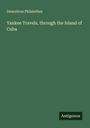 Demoticus Philalethes: Yankee Travels, through the Island of Cuba, Buch