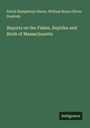 David Humphreys Storer: Reports on the Fishes, Reptiles and Birds of Massachusetts, Buch