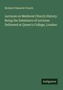 Richard Chenevix Trench: Lectures on Medieval Church History. Being the Substance of Lectures Delivered at Queen's College, London, Buch