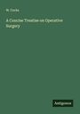 W. Cocks: A Concise Treatise on Operative Surgery, Buch