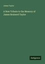 James Taylor: A New Tribute to the Memory of James Brainerd Taylor, Buch