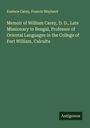 Eustace Carey: Memoir of William Carey, D. D., Late Missionary to Bengal, Professor of Oriental Languages in the College of Fort William, Calculta, Buch
