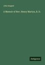 John Sargent: A Memoir of Rev. Henry Martyn, B. D., Buch