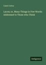 Caleb Colton: Lacon; or, Many Things in Few Words: Addressed to Those who Think, Buch