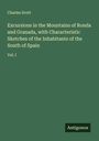 Charles Scott: Excursions in the Mountains of Ronda and Granada, with Characteristic Sketches of the Inhabitants of the South of Spain, Buch