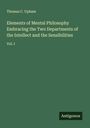 Thomas C. Upham: Elements of Mental Philosophy Embracing the Two Departments of the Intellect and the Sensibilities, Buch