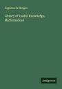 Augustus De Morgan: Library of Useful Knowledge. Mathematics I, Buch