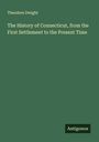 Theodore Dwight: The History of Connecticut, from the First Settlement to the Present Time, Buch