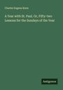 Charles Eugene Knox: A Year with St. Paul. Or, Fifty-two Lessons for the Sundays of the Year, Buch