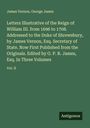 James Vernon: Letters Illustrative of the Reign of William III. from 1696 to 1708. Addressed to the Duke of Shrewsbury, by James Vernon, Esq. Secretary of State. Now First Published from the Originals. Edited by G. P. R. James, Esq. In Three Volumes, Buch