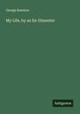 George Rawston: My Life, by an Ex-Dissenter, Buch