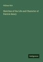William Wirt: Sketches of the Life and Character of Patrick Henry, Buch