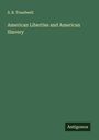 S. B. Treadwell: American Liberties and American Slavery, Buch