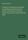 Edward Cardwell: A History of Conferences and Other Proceedings Connected with the Revision of the Book of Common Prayer, from the Year 1558 to the Year 1690, Buch