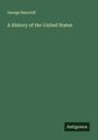George Bancroft: A History of the United States, Buch