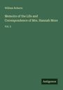William Roberts: Memoirs of the Life and Correspondence of Mrs. Hannah More, Buch