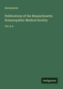 Anonymous: Publications of the Massachusetts Hom¿opathic Medical Society, Buch