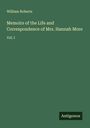 William Roberts: Memoirs of the Life and Correspondence of Mrs. Hannah More, Buch