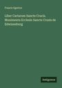 Francis Egerton: Liber Cartarum Sancte Crucis. Munimenta Ecclesie Sancte Crusis de Edwinesburg, Buch