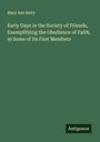 Mary Ann Kelty: Early Days in the Society of Friends, Exemplifying the Obedience of Faith, in Some of Its First Members, Buch