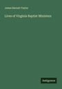 James Barnett Taylor: Lives of Virginia Baptist Ministers, Buch