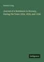 Samuel Laing: Journal of a Residence in Norway, During the Years 1834, 1835, and 1936, Buch