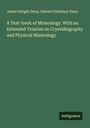 James Dwight Dana: A Text-book of Mineralogy. With an Extended Treatise on Crystallography and Physical Mineralogy, Buch