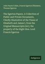 John Payne Collier: The Egerton Papers. A Collection of Public and Private Documents, Chiefly Illustrative of the Times of Elizabeth and James I, from the Original Manuscripts [sic], the property of the Right Hon. Lord Francis Egerton, Buch