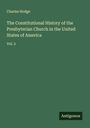 Charles Hodge: The Constitutional History of the Presbyterian Church in the United States of America, Buch